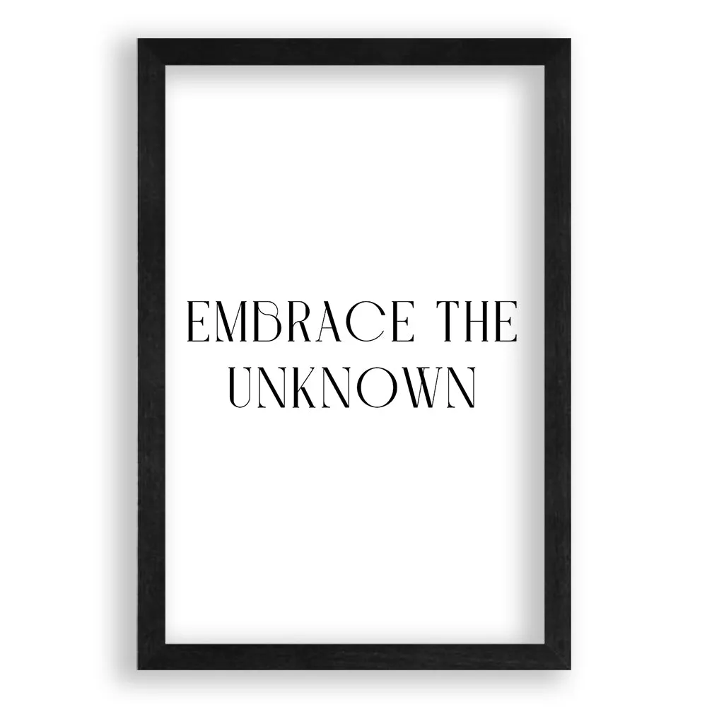 Embrace The Unknown