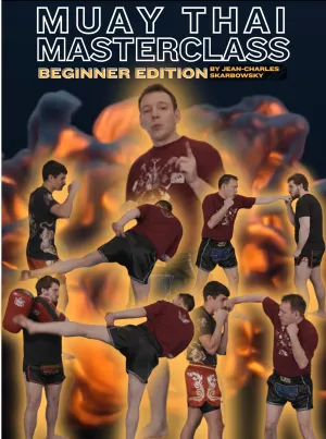 Muay Thai Masterclass: Beginner Edition by Jean-Charles Skarbowsky